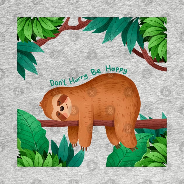 Don t Hurry Be happy Sloth by Mako Design 